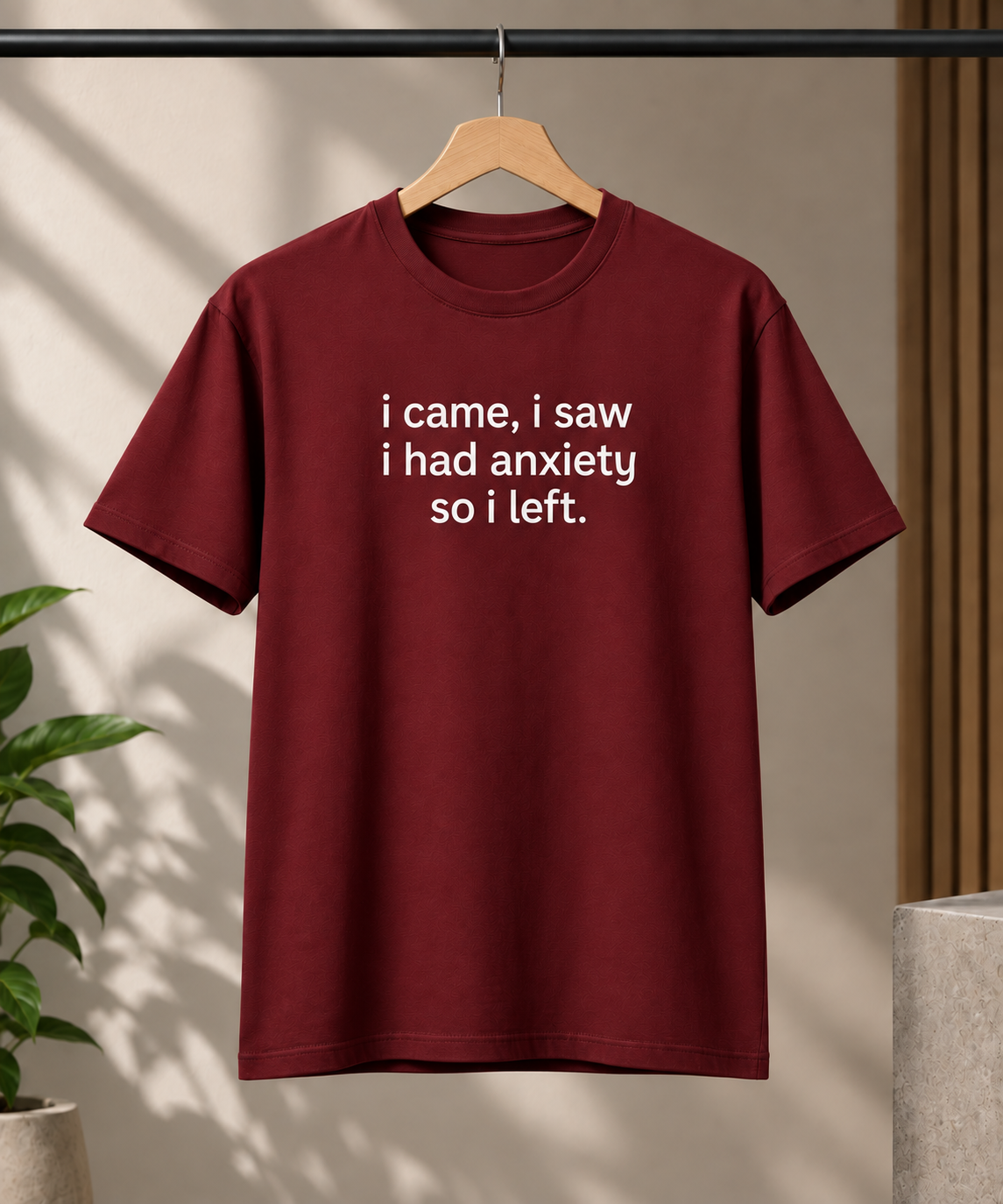 "I Came, I Saw, I Had Anxiety" Sarcastic Quote Regular Fit T-Shirt — Maroon 1