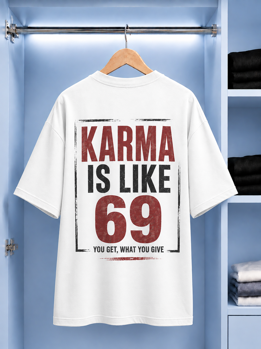 Karma is like 69 : You get what you give  — White 3