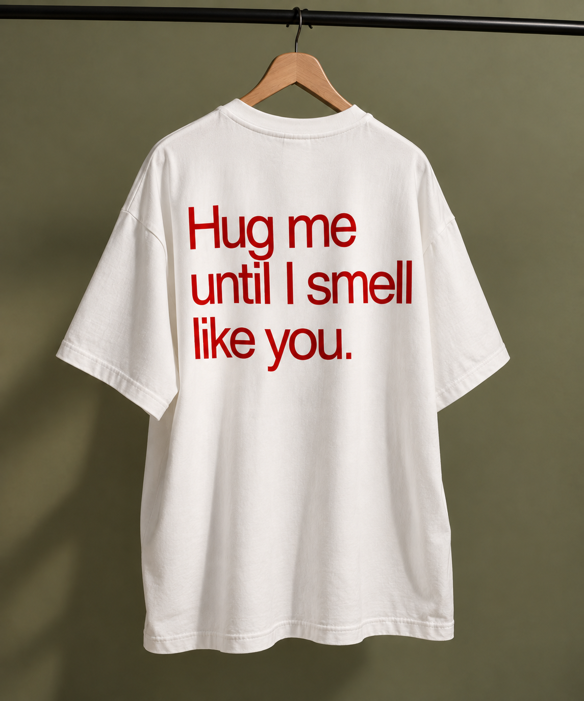 "Hug Me Until I Smell Like You" Back Print Oversized T-Shirt — White 1