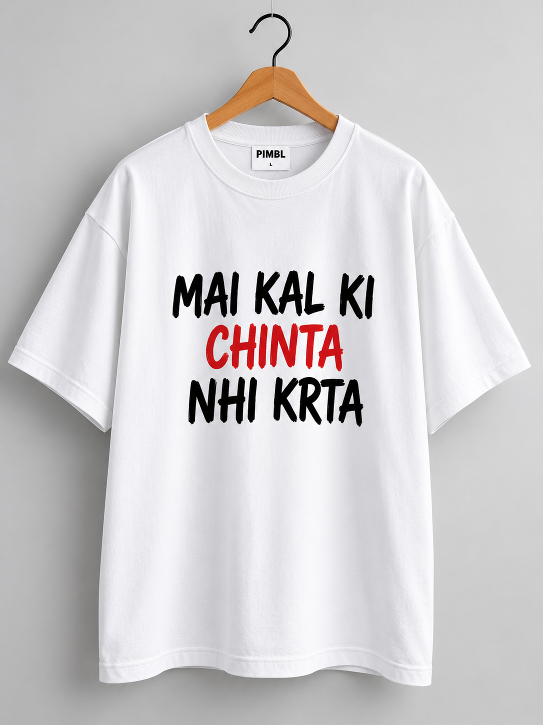 “MAI KAL KI CHINTA NHI KRTA”  Typographic Oversized T-Shirt — White 5